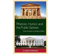 Elizabeth Benacka Rhetoric, Humor, and the Public Sphere (Copertina rigida)
