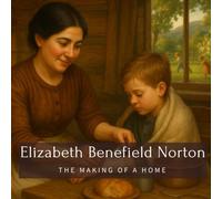 Elizabeth Benefield Norton: The Making of a Home