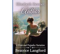 Elizabeth Bennet, Author: A Pride and Prejudice Variation