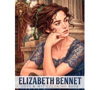 Elizabeth Bennet Coloring Book: Regency Romance Coloring Pages for Adults and Teens Featuring Elegant Ladies, Grand Estates and Classic Courtship Scenes for Relaxation