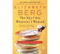 Elizabeth Berg The Day I Ate Whatever I Wanted (Tascabile)