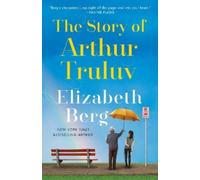 Elizabeth Berg The Story of Arthur Truluv (Tascabile)
