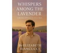 Elizabeth Biancucci Whispers Among The Lavender (Tascabile)