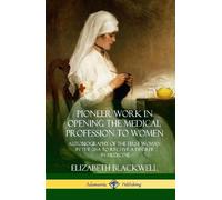 Elizabeth Black Pioneer Work in Opening the Medical Professio (Copertina rigida)