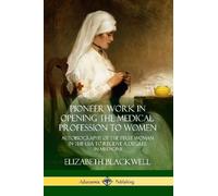 Elizabeth Black Pioneer Work in Opening the Medical Profession to W (Tascabile)