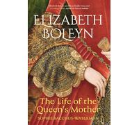 Elizabeth Boleyn: The Life of the Queen's Mother