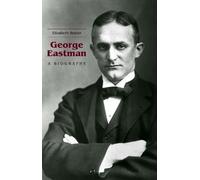 Elizabeth Brayer George Eastman (Copertina rigida)
