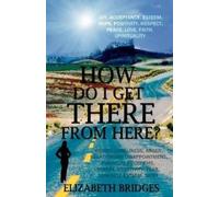 Elizabeth Bridges How Do I Get There from Here? (Tascabile)