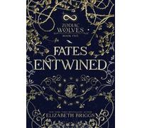 Elizabeth Briggs Fates Entwined (Copertina rigida) Zodiac Wolves