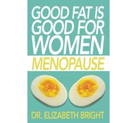 Elizabeth Bright Good Fat is Good for Women (Tascabile) Good Fat