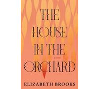 Elizabeth Brooks The House in the Orchard (Copertina rigida)