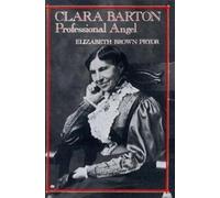 Elizabeth Brown Pryor Clara Barton, Professional Angel (Tascabile)