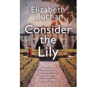Elizabeth Buchan Consider the Lily (Tascabile)