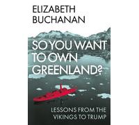 Elizabeth Buchanan So You Want to Own Greenland? (Copertina rigida)