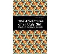 Elizabeth Burgoyne Corbett The Adventures of an Ugly Girl (Copertina rigida)