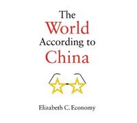 Elizabeth C. Economy The World According to China (Tascabile)