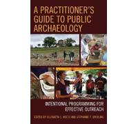 Elizabeth C. Reet A Practitioner's Guide to Public Archaeolog (Copertina rigida)