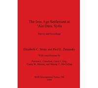 Elizabeth C Ston The The Iron Age Settlement at 'Ain Dara Syria: Sur (Tascabile)