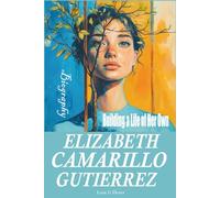 Elizabeth Camarillo Gutierrez Biography: Building a Life of Her Own