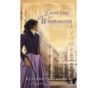 Elizabeth Camden Into the Whirlwind (Tascabile)