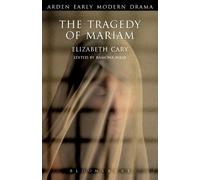 Elizabeth Cary The Tragedy of Mariam (Tascabile) Arden Early Modern Drama