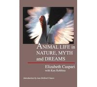 Elizabeth Caspari Animal Life in Nature, Myth and Dreams (Tascabile)