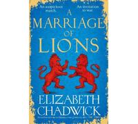 Elizabeth Chadwick A Marriage of Lions (Tascabile)