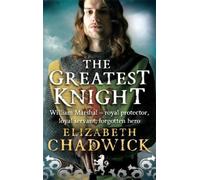 Elizabeth Chadwick The Greatest Knight (Tascabile) William Marshal