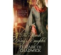 Elizabeth Chadwick The Marsh King's Daughter (Tascabile)