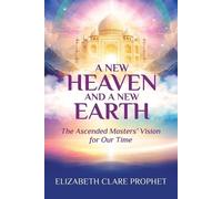 Elizabeth Clare Prophet A New Heaven and A New Earth (Tascabile)
