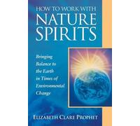 Elizabeth Clare Prophet How to Work with Nature Spirits (Tascabile)