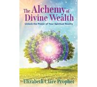 Elizabeth Clare Prophet Mark L. Prophet Mark L The Alchemy of Divin (Tascabile)