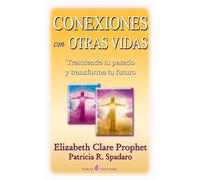Elizabeth Clare Prophet Patricia R Spadar Conexiones con otras vida (Tascabile)