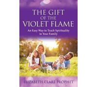 Elizabeth Clare Prophet The Gift of the Violet Flame (Tascabile)
