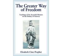 Elizabeth Clare Prophet The Greater Way of Freedom (Tascabile)