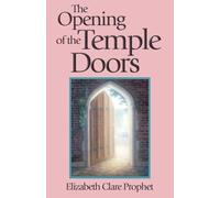 Elizabeth Clare Prophet The Opening of the Temple Doors (Tascabile)