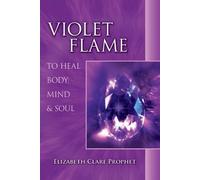 Elizabeth Clare Prophet Violet Flame to Heal Body, Mind and Soul (Tascabile)