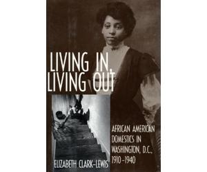 Elizabeth Clark-Lewis Living In, Living Out (Tascabile)