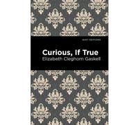 Elizabeth Cleghorn Gaskell Curious, If True (Copertina rigida) Mint Editions