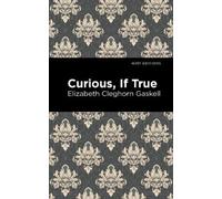 Elizabeth Cleghorn Gaskell Curious, If True (Tascabile) Mint Editions