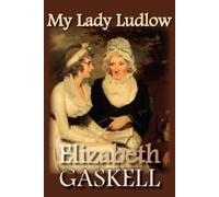 Elizabeth Cleghorn Gaskell My Lady Ludlow (Tascabile)