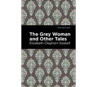 Elizabeth Cleghorn Gaskell The Grey Woman and Other Tales (Copertina rigida)