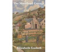 Elizabeth Cleghorn Gaskell The Moorland Cottage (Copertina rigida)