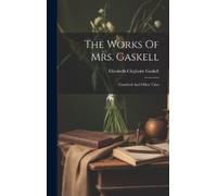 Elizabeth Cleghorn Gaskell The Works Of Mrs. Gaskell (Copertina rigida)