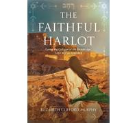 Elizabeth Clifford Murphy The Faithful Harlot (Copertina rigida)