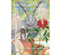 Elizabeth Cohen The Patron Saint of Cauliflower (Tascabile)