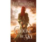 Elizabeth Cole Choose the Sky (Tascabile) Swordcross Knights