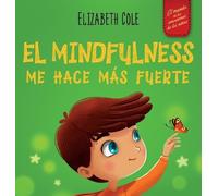 Elizabeth Cole El Mindfulness me hace más fuerte (Copertina rigida)