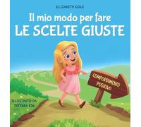 Elizabeth Cole Il mio modo per fare le scelte giuste (Copertina rigida)