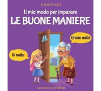 Elizabeth Cole Il mio modo per imparare le buone maniere (Copertina rigida)
